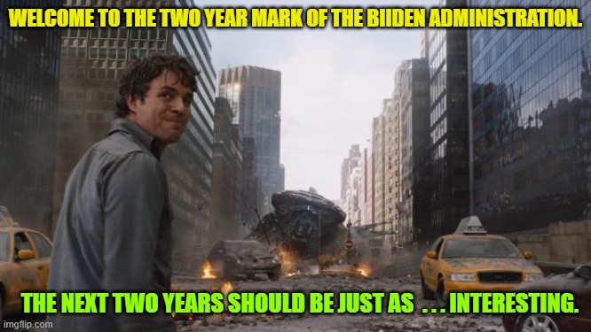 Just reminding 81 million people of exactly what they ended up voting for. | WELCOME TO THE TWO YEAR MARK OF THE BIIDEN ADMINISTRATION. THE NEXT TWO YEARS SHOULD BE JUST AS  . . . INTERESTING. | image tagged in that's my secret | made w/ Imgflip meme maker