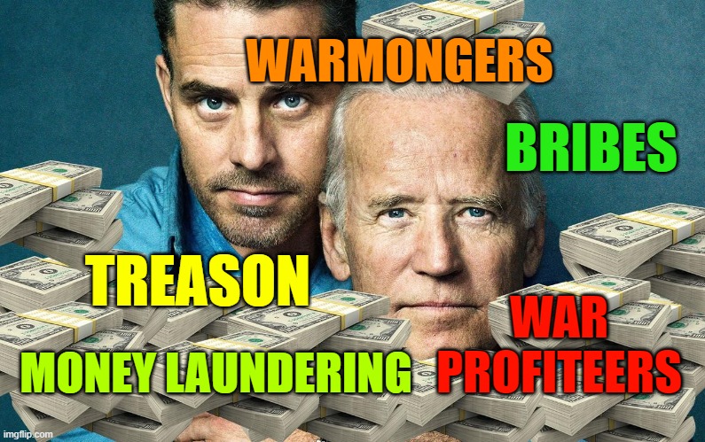 WARMONGERS; BRIBES; WAR PROFITEERS; TREASON; MONEY LAUNDERING | made w/ Imgflip meme maker