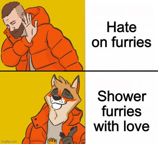 Furries are cringe’nt | Hate on furries; Shower furries with love | image tagged in furry drake,furries,memes | made w/ Imgflip meme maker