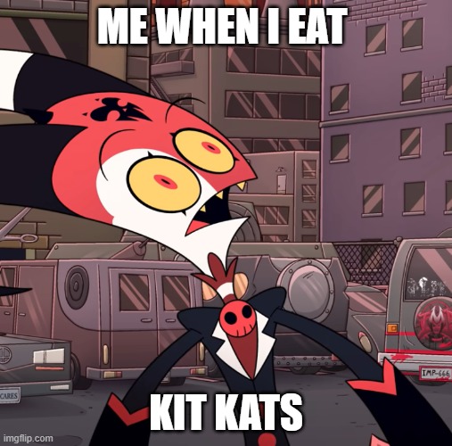 i dont like kit kat.. | ME WHEN I EAT; KIT KATS | image tagged in confused blitzo | made w/ Imgflip meme maker