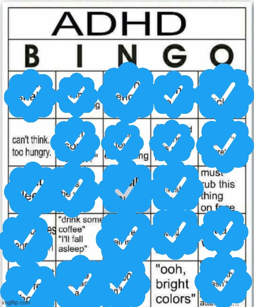 See the template to see the things | image tagged in adhd bingo | made w/ Imgflip meme maker