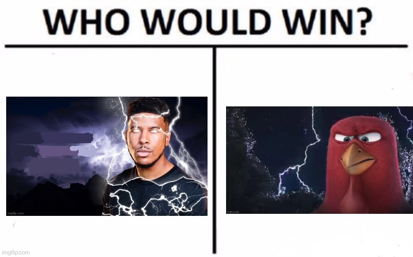 Place your bets | image tagged in memes,who would win | made w/ Imgflip meme maker