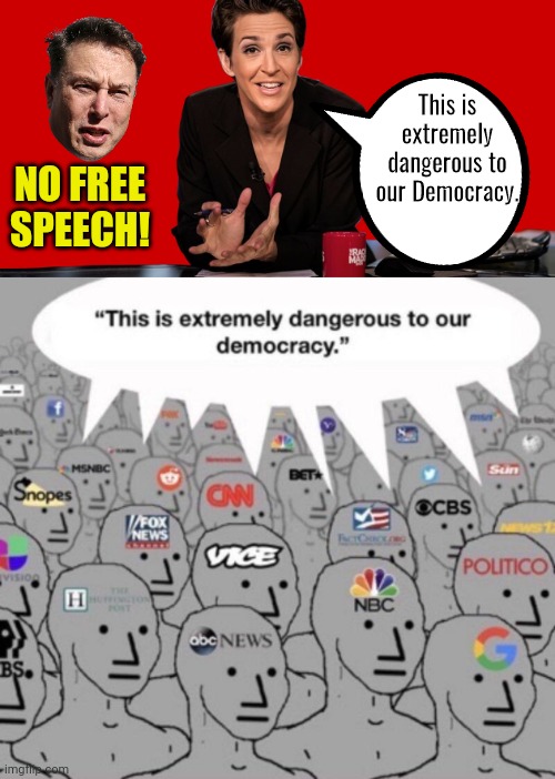Propaganda is dangerous to Democracy | This is extremely dangerous to our Democracy. NO FREE
SPEECH! | image tagged in rachel maddow communist | made w/ Imgflip meme maker