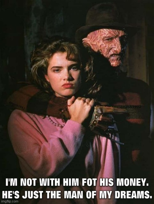 gold diggers and the men of their dreams | image tagged in freddy krueger,a nightmare on elm street,gold diggers,marriage,couples,loaded | made w/ Imgflip meme maker