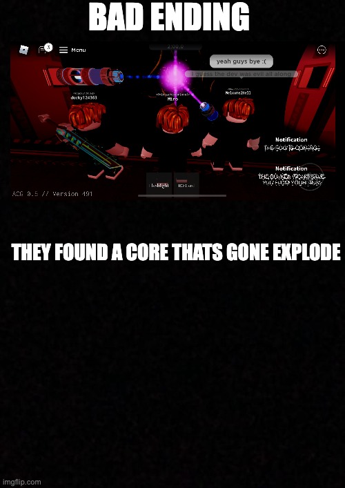 Blank  | BAD ENDING; THEY FOUND A CORE THATS GONE EXPLODE | image tagged in blank | made w/ Imgflip meme maker