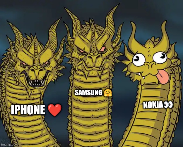 Three-headed Dragon | NOKIA👀; SAMSUNG 🤗; IPHONE ❤️ | image tagged in three-headed dragon | made w/ Imgflip meme maker