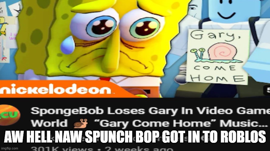 ELL NAW | AW HELL NAW SPUNCH BOP GOT IN TO ROBLOS | image tagged in spunch bop,roblox,funny | made w/ Imgflip meme maker