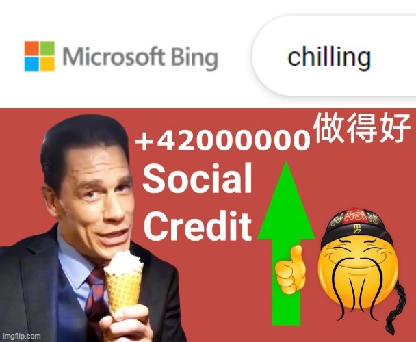 wo hen xi huan Microsoft Bing chilling | image tagged in bing,microsoft,google v bing,social credit,john xina,john cena | made w/ Imgflip meme maker