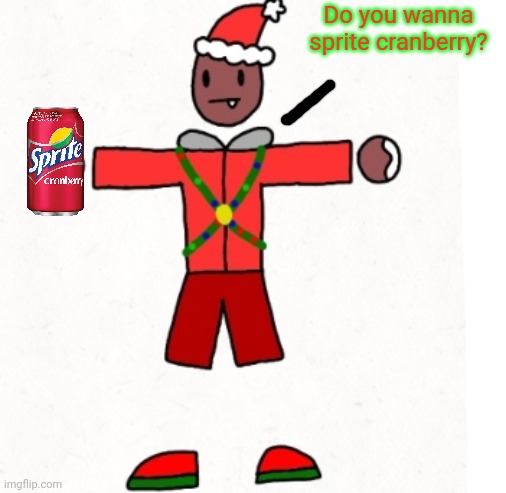 I'm going to try one at lunch, wish me luck! | Do you wanna sprite cranberry? | made w/ Imgflip meme maker