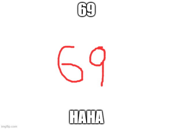 lmao | 69; HAHA | made w/ Imgflip meme maker