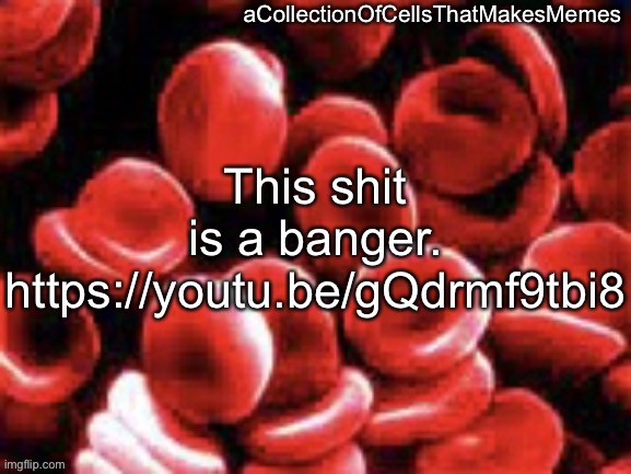 I can’t stop listening to it ong | This shit is a banger.
https://youtu.be/gQdrmf9tbi8 | image tagged in acollectionofcellsthatmakesmemes announcement template | made w/ Imgflip meme maker