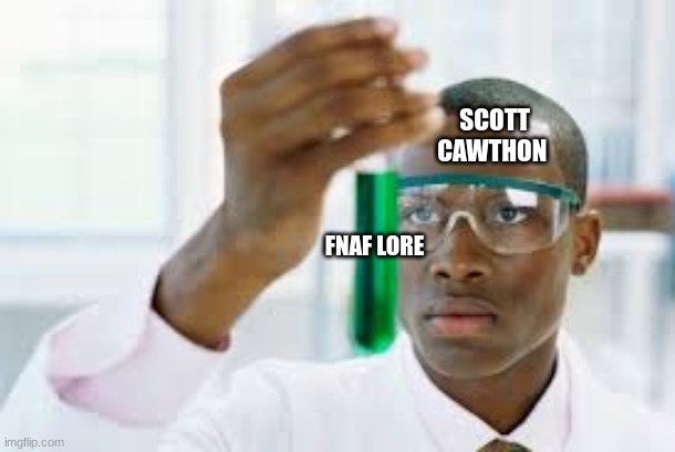 FINALLY | SCOTT CAWTHON; FNAF LORE | image tagged in finally | made w/ Imgflip meme maker