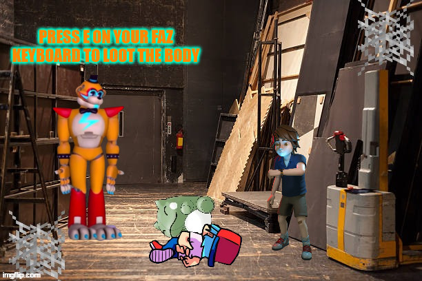 Empty backstage | PRESS E ON YOUR FAZ KEYBOARD TO LOOT THE BODY | image tagged in empty backstage | made w/ Imgflip meme maker