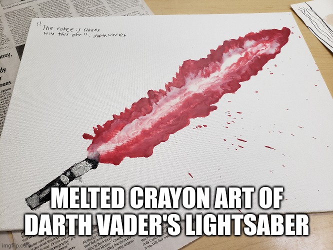 MELTED CRAYON ART OF DARTH VADER'S LIGHTSABER | made w/ Imgflip meme maker