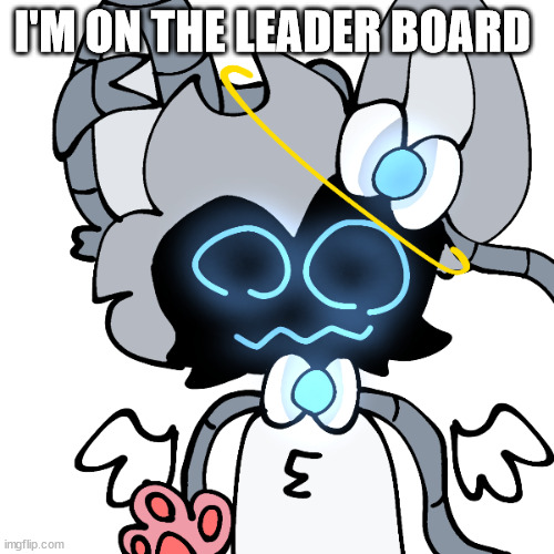 so is pochita | I'M ON THE LEADER BOARD | image tagged in robot sylceon | made w/ Imgflip meme maker