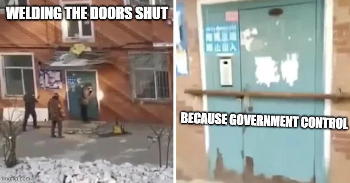 WELDING THE DOORS SHUT BECAUSE GOVERNMENT CONTROL | made w/ Imgflip meme maker