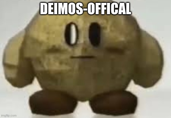 my | DEIMOS-OFFICAL | image tagged in my | made w/ Imgflip meme maker