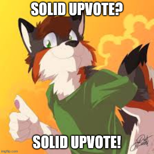 Furry thumbs up | SOLID UPVOTE? SOLID UPVOTE! | image tagged in furry thumbs up | made w/ Imgflip meme maker