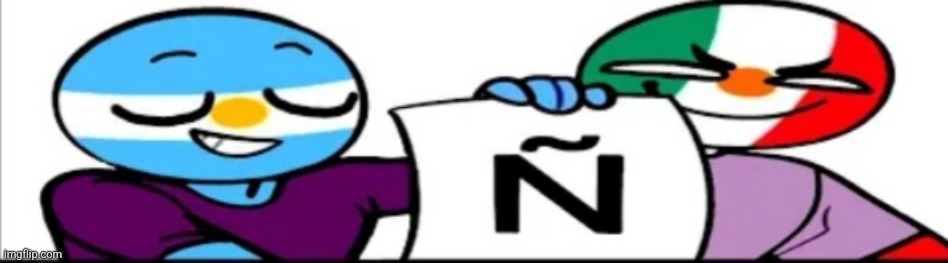 Ñ | made w/ Imgflip meme maker