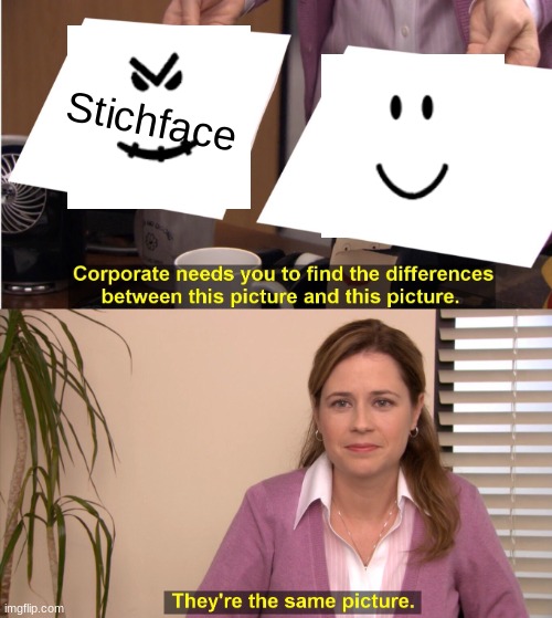All you have to do is add angry eyebrows and lines on the mouth | Stichface | image tagged in memes,they're the same picture,roblox | made w/ Imgflip meme maker