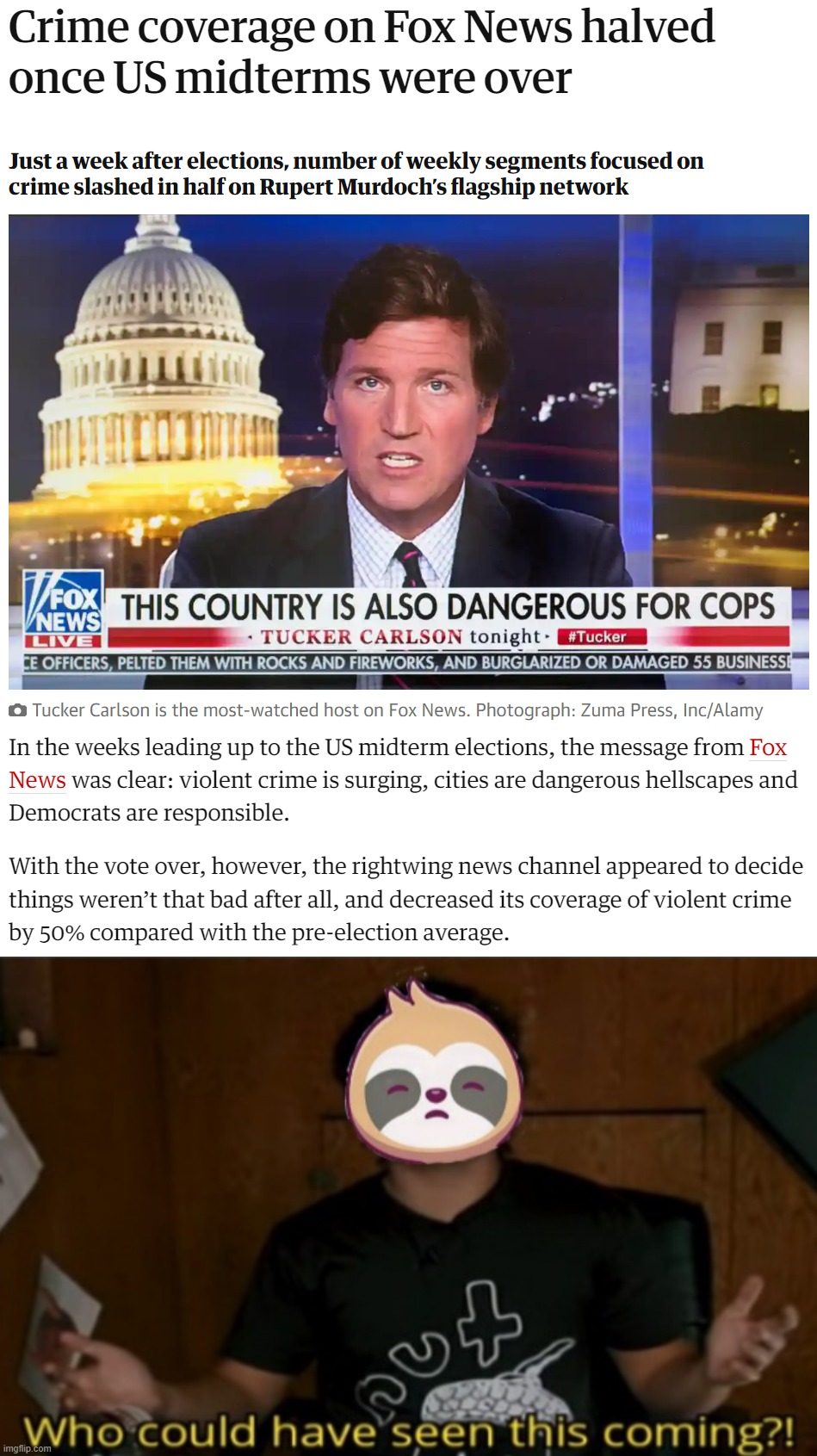 Troll of the Day: Fox News | image tagged in crime coverage fox news 2022 midterms,sloth who could have seen this coming | made w/ Imgflip meme maker