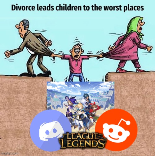 Save him! | image tagged in divorce leads children to the worst places,reddit,discord,genshin impact,league of legends | made w/ Imgflip meme maker