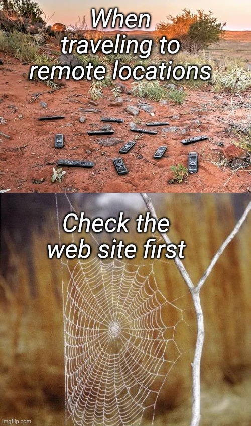 Remote Location | When traveling to remote locations; Check the web site first | image tagged in remote control,remote,wants to know your location,website,travel,funny memes | made w/ Imgflip meme maker