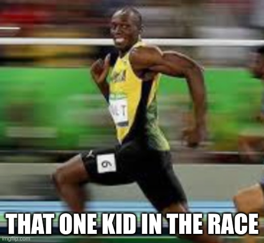 THAT ONE KID IN THE RACE | made w/ Imgflip meme maker