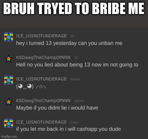 BRUH TRYED TO BRIBE ME | made w/ Imgflip meme maker