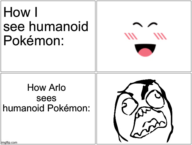 Blank Comic Panel 2x2 Meme | How I see humanoid Pokémon:; How Arlo sees humanoid Pokémon: | image tagged in memes,blank comic panel 2x2 | made w/ Imgflip meme maker
