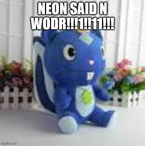 petunia plush | NEON SAID N WODR!!!1!!11!!! | image tagged in petunia plush | made w/ Imgflip meme maker