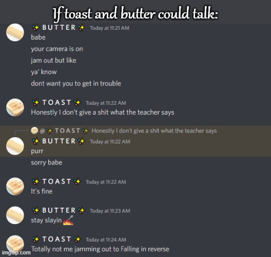 If toast and butter could talk: | made w/ Imgflip meme maker