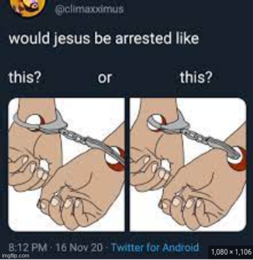 o.O | image tagged in arrested,jesus | made w/ Imgflip meme maker