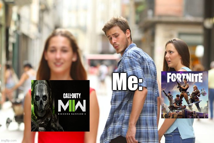 COD2 Meme | Me: | image tagged in memes,distracted boyfriend | made w/ Imgflip meme maker