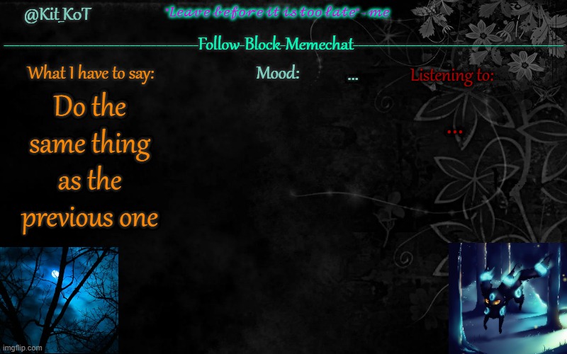 ... | ... ... Do the same thing as the previous one | made w/ Imgflip meme maker