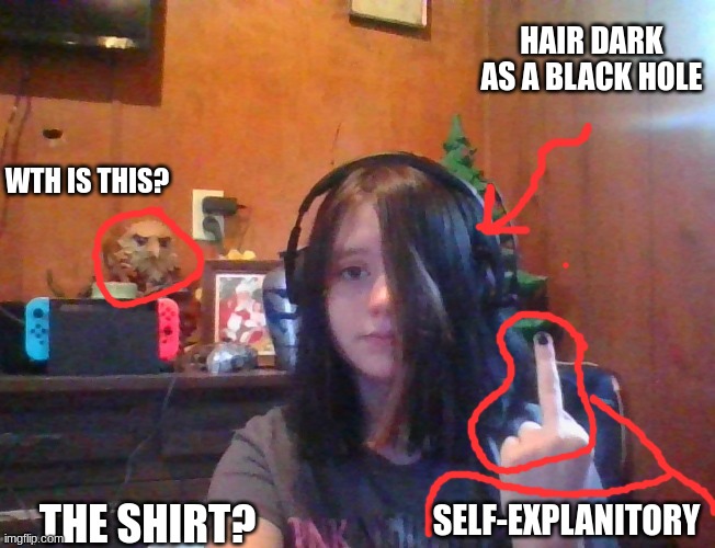 HAIR DARK AS A BLACK HOLE SELF-EXPLANITORY WTH IS THIS? THE SHIRT? | made w/ Imgflip meme maker