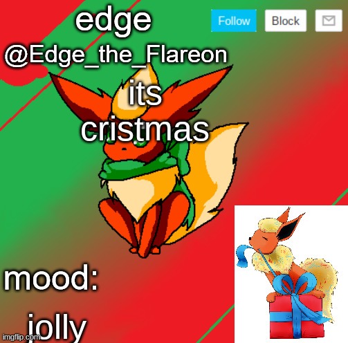 edge the flareon | its cristmas; jolly | image tagged in edge the flareon | made w/ Imgflip meme maker