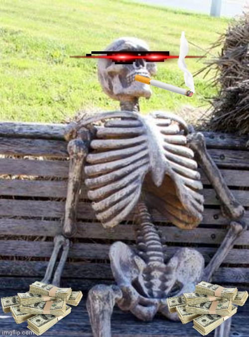 Waiting Skeleton from a Gang | image tagged in waiting skeleton | made w/ Imgflip meme maker
