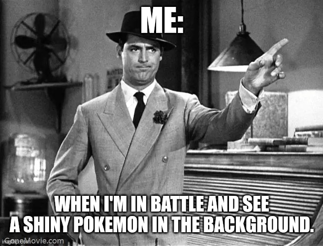 Being able to see a shiny spawn is great and terrifying | ME:; WHEN I'M IN BATTLE AND SEE A SHINY POKEMON IN THE BACKGROUND. | image tagged in get out,pokemon scarlet,shiny | made w/ Imgflip meme maker