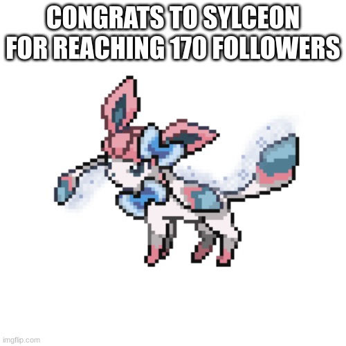 just for a head of time | CONGRATS TO SYLCEON FOR REACHING 170 FOLLOWERS | image tagged in sylceon sprite | made w/ Imgflip meme maker