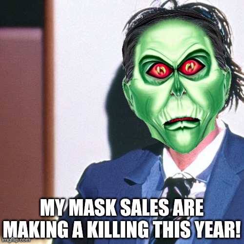 Zombie Mask Businessman | MY MASK SALES ARE MAKING A KILLING THIS YEAR! | image tagged in zombie mask businessman | made w/ Imgflip meme maker