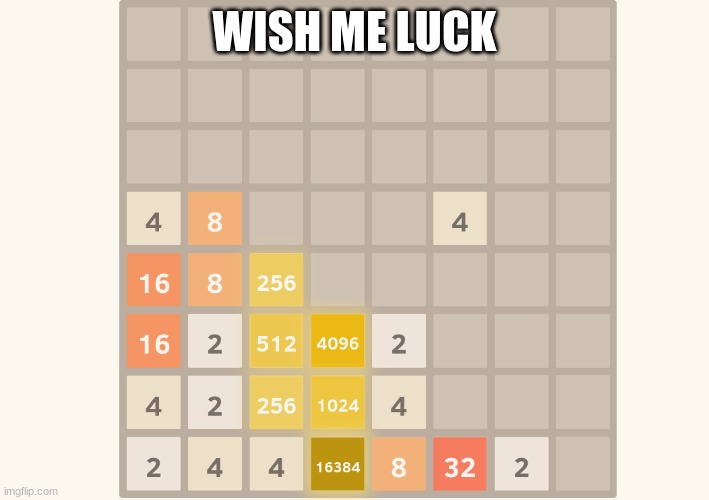 hard | WISH ME LUCK | image tagged in 2048 | made w/ Imgflip meme maker