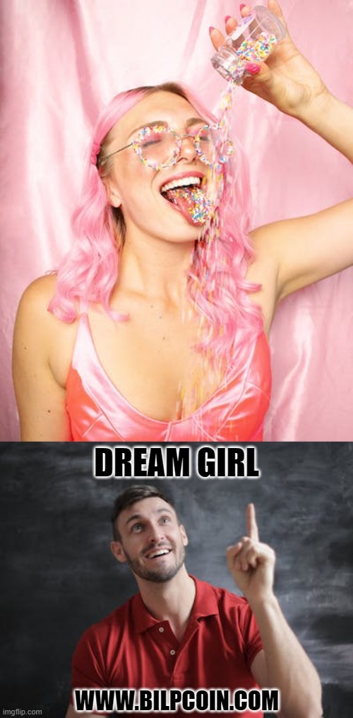 DREAM GIRL; WWW.BILPCOIN.COM | made w/ Imgflip meme maker