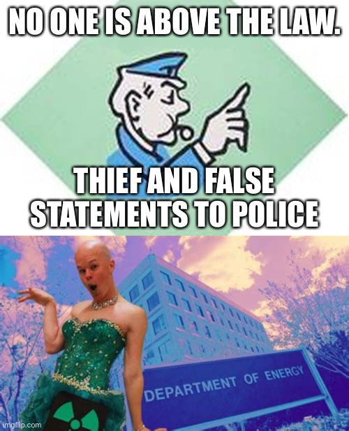 No one is above the law. | NO ONE IS ABOVE THE LAW. THIEF AND FALSE STATEMENTS TO POLICE | image tagged in go to jail monopoly,thief,liar,not above law,felony theft,sam brinkman | made w/ Imgflip meme maker