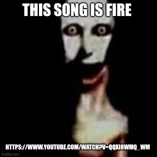 Literally me | THIS SONG IS FIRE; HTTPS://WWW.YOUTUBE.COM/WATCH?V=QQXI8WMQ_WM | image tagged in literally me | made w/ Imgflip meme maker