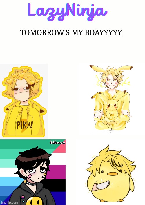 BDAY BDAY BDAY | TOMORROW'S MY BDAYYYYY | image tagged in announcement | made w/ Imgflip meme maker