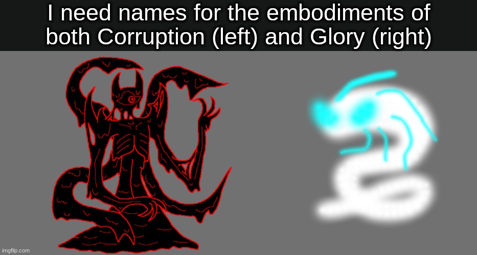 I need names for the embodiments of both Corruption (left) and Glory (right) | made w/ Imgflip meme maker