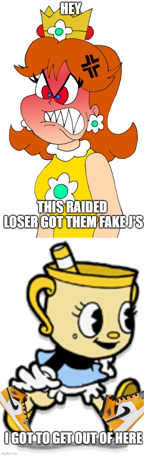 fake js | HEY; THIS RAIDED  LOSER GOT THEM FAKE J'S; I GOT TO GET OUT OF HERE | image tagged in cuphead,mario,fake js | made w/ Imgflip meme maker