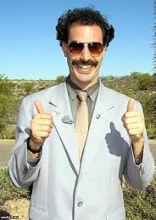 Borat Thumbs Up | image tagged in borat thumbs up | made w/ Imgflip meme maker