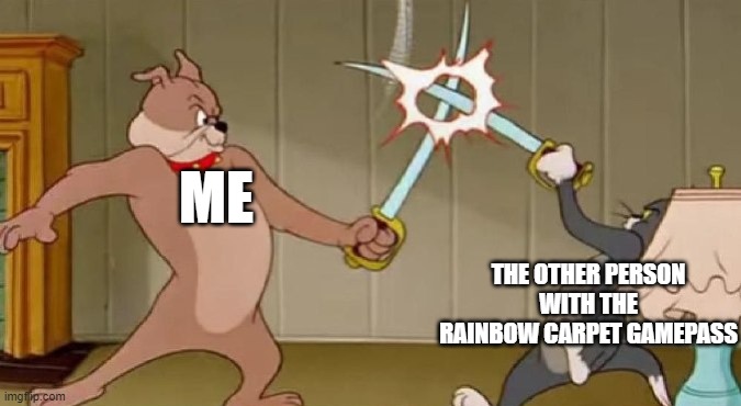 ME; THE OTHER PERSON WITH THE RAINBOW CARPET GAMEPASS | made w/ Imgflip meme maker